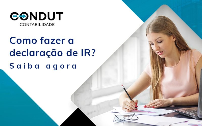 Como Fazer A Declaracao De Ir Saiba Agora Blog - Contabilidade em Recife - PE | CONDUT CONTABILIDADE