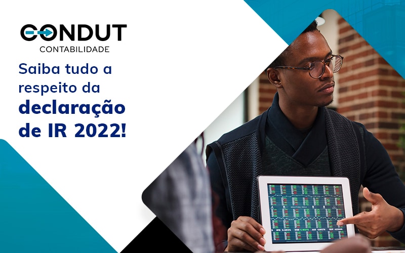 Saiba Tudo A Respeito Da Declaracao De Ir 2022 Blog - Contabilidade em Recife - PE | CONDUT CONTABILIDADE