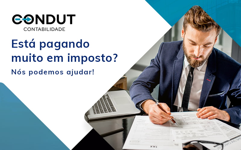 Esta Pagando Muito Em Imposto Nos Podemos Ajudar Blog - Contabilidade em Recife - PE | CONDUT CONTABILIDADE