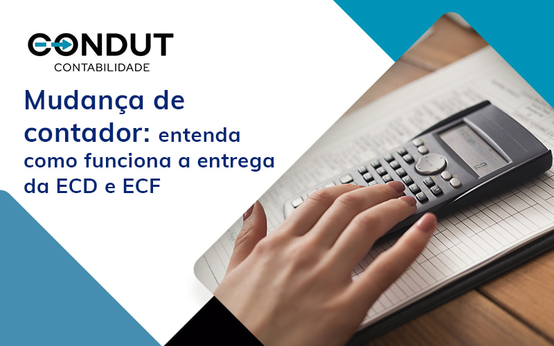 Mudanca De Contador Entenda Como Funciona A Entrega Da Ecd E Ecf Blog - Contabilidade em Recife - PE | CONDUT CONTABILIDADE