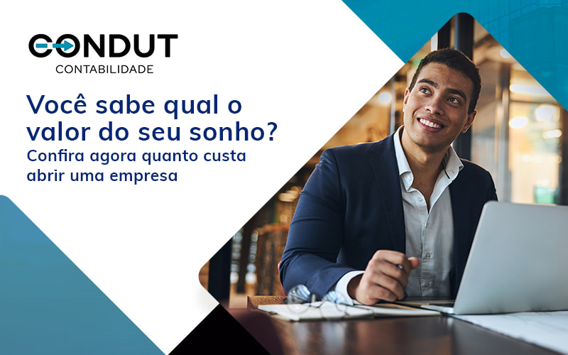 Voce Sabe Qual O Valor Do Seu Sonho Confira Agora Quanto Custa Abrir Uma Empresa Blog - Contabilidade em Recife - PE | CONDUT CONTABILIDADE