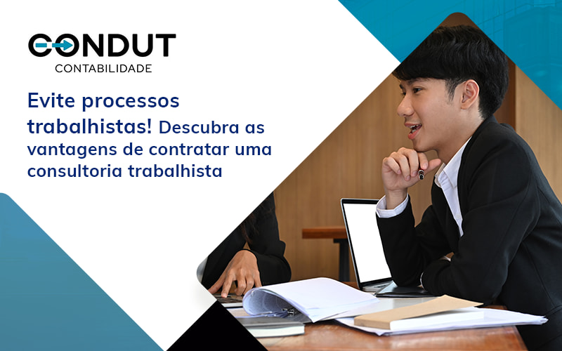 Evite Processos Trabalhista Descubra As Vantagens De Contratar Uma Consultoria Trabalhista Blog - Contabilidade em Recife - PE | CONDUT CONTABILIDADE